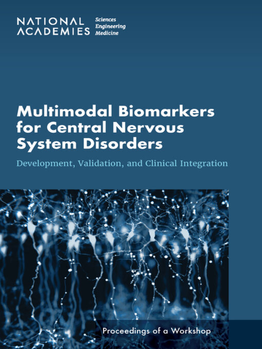 Title details for Multimodal Biomarkers for Central Nervous System Disorders by National Academies of Sciences, Engineering, and Medicine - Available